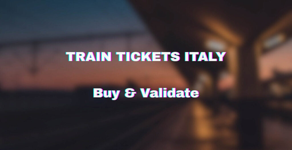 How to Buy and Validate a Train Ticket in Italy