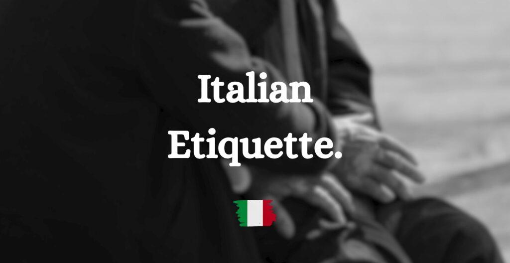 Italian Etiquette: A Complete Guide for Foreigners